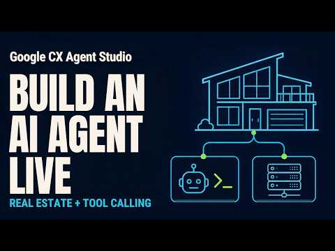 Google CX Agent Studio: Build a Real Estate AI Agent Live